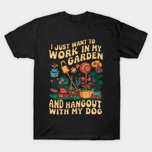 I Just Want to Work In My Garden And Hangout With My Dog | Gardening T-Shirt